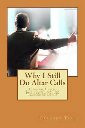 Why I Still Do Altar Calls de Gregory Tyree