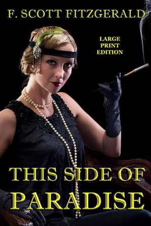 This Side of Paradise - Large Print Edition de F. Scott Fitzgerald