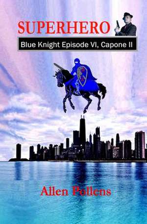 Superhero - Blue Knight Episode VI, Capone II de Allen Pollens