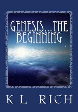 Genesis...the Beginning de K. L. Rich