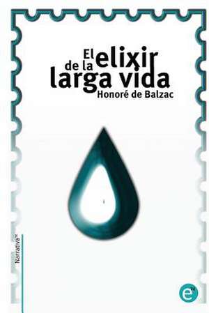 El Elixir de La Larga Vida de Honore De Balzac