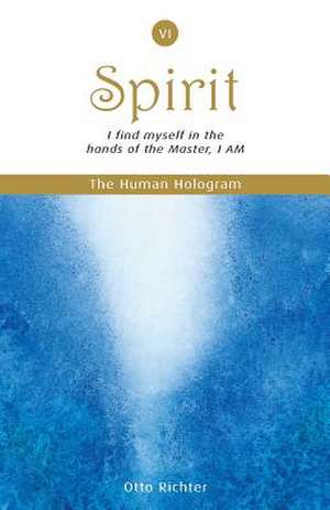 The Human Hologram (Spirit, Book 6) de Otto Richter