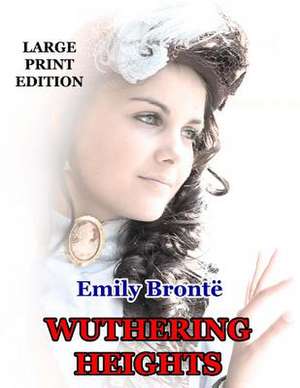 Wuthering Heights - Large Print Edition de Emily Bronte