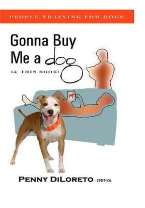 Gonna Buy Me a Dog...(and This Book!) de Cpdt-Ka Penny Diloreto