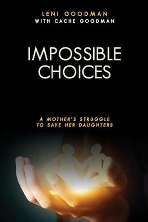 Impossible Choices de Leni Goodman