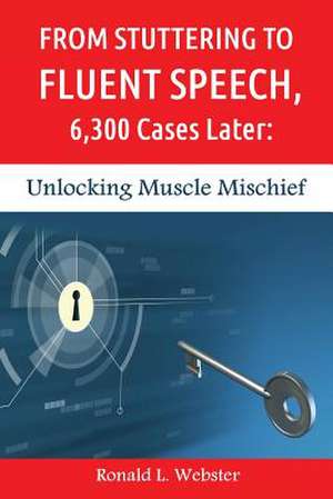 From Stuttering to Fluent Speech, 6,300 Cases Later de Ronald L. Webster