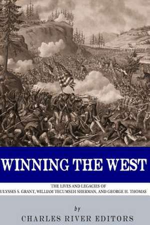 Winning the West de Charles River Editors