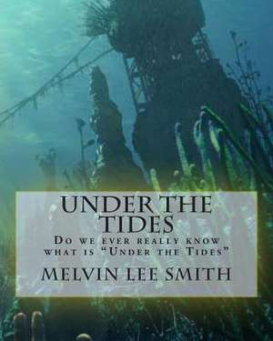 Under the Tides de Melvin Lee Smith