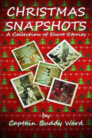 Christmas Snapshots de Captain Buddy Ward