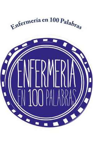 Enfermeria En 100 Palabras de Colegio De Enfermeras De Chile