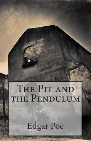 The Pit and the Pendulum de Edgar Allan Poe