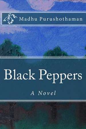 Black Peppers de Madhu Purushothaman