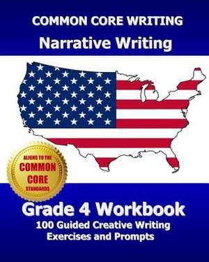 Common Core Writing Narrative Writing Grade 4 Workbook de Test Master Press, Common Core Division