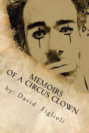 Memoirs of a Circus Clown de David Figlioli