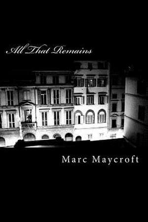 All That Remains de Marc a. Maycroft