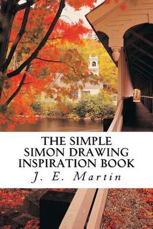 The Simple Simon Drawing Inspiration Book de J. E. Martin