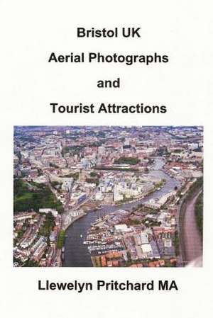 Bristol UK Aerial Photographs and Tourist Attractions de Llewelyn Pritchard Ma