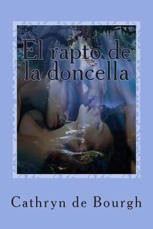 El Rapto de La Doncella de Cathryn De Bourgh