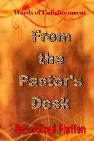 From the Pastor's Desk de Rev Alfred Flatten