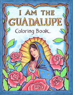 I Am the Guadalupe Coloring Book de James Joseph Roderick