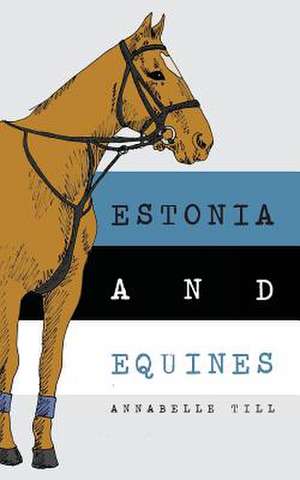 Estonia and Equines de Annabelle Till