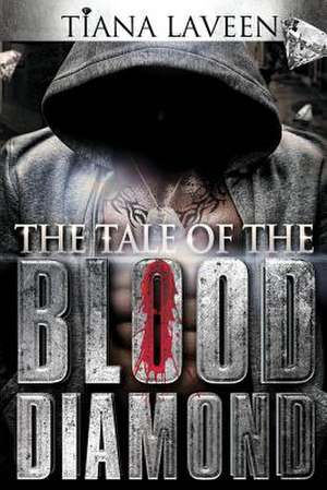 The Tale of the Blood Diamond de Tiana Laveen