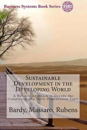 Sustainable Development in the Developing World de Roland Bardy