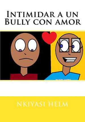 Intimidar a Un Bully Con Amor de Miss Nkiyasi Helm