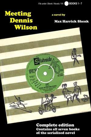 Meeting Dennis Wilson - Complete Edition de Shenk, Max Harrick