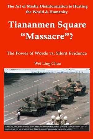 Tiananmen Square Massacre? the Power of Words vs. Silent Evidence de Wei Ling Chua