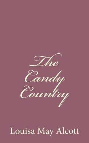 The Candy Country de Louisa May Alcott