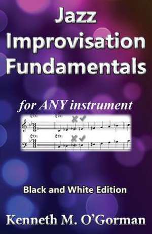 Jazz Improvisation Fundamentals de Kenneth M. O'Gorman