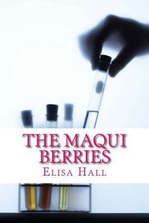 The Maqui Berries de Elisa Hall