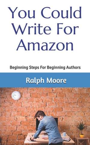 You Could Write for Amazon de Ralph Moore