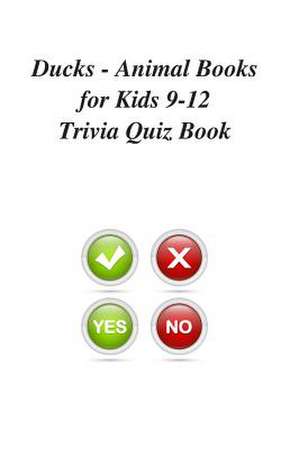 Ducks - Animal Books for Kids 9-12 Trivia Quiz Book de Trivia Quiz Book