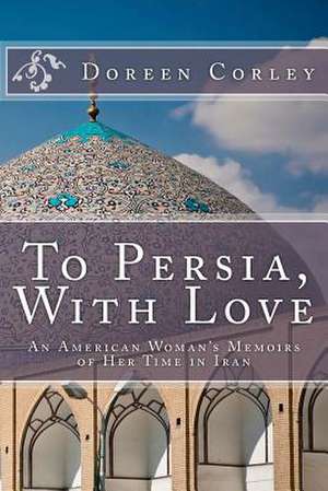 To Persia, with Love de Doreen Corley