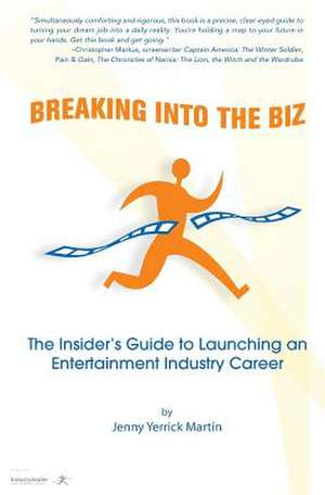 Breaking Into the Biz de Jenny Yerrick Martin