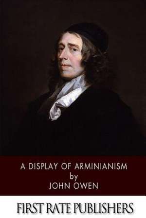 A Display of Arminianism de John Owen