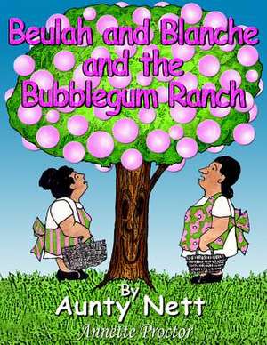 Beulah and Blanche and the Bubblegum Ranch de Annette Proctor