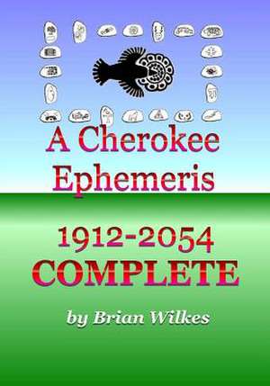 A Cherokee Ephemeris 1912-2054 de Brian Wilkes