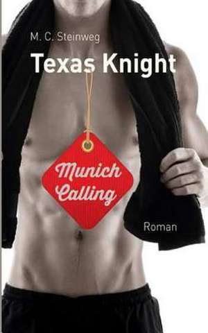 Texas Knight - Munich Calling de C. M. Steinweg