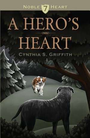 A Hero's Heart de Cynthia S. Griffith