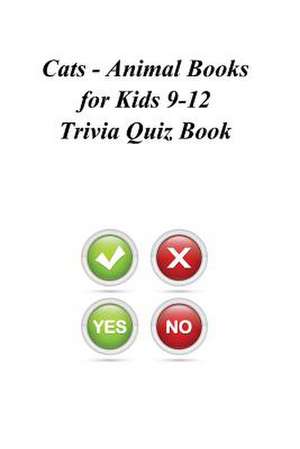 Cats - Animal Books for Kids 9-12 Trivia Quiz Book de Trivia Quiz Book