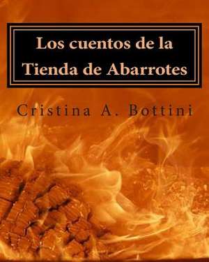 Los Cuentos de La Tienda de Abarrotes de Cristina /. C. Angeli Bottini /. Bottini