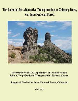 The Potential for Alternative Transportation at Chimney Rock, San Juan National Forest de John a. Volpe National Transportation Sy