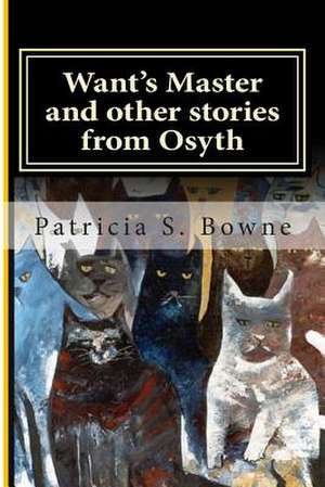 Want's Master and Other Stories from Osyth de Patricia S. Bowne