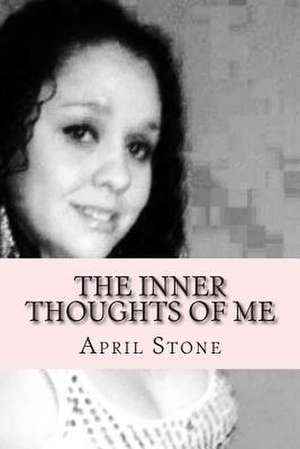 The Inner Thoughts of Me de April Stone