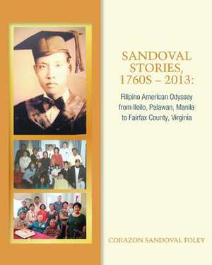 Sandoval Stories, 1760s-2013 de Corazon Sandoval Foley