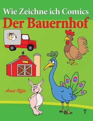 Wie Zeichne Ich Comics - Der Bauernhof de Amit Offir