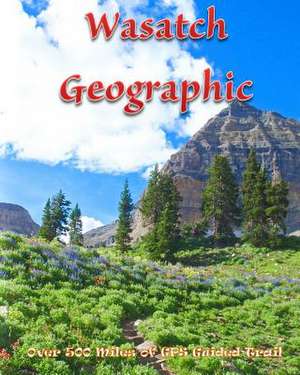 Wasatch Geographic de Jon M. Alldredge